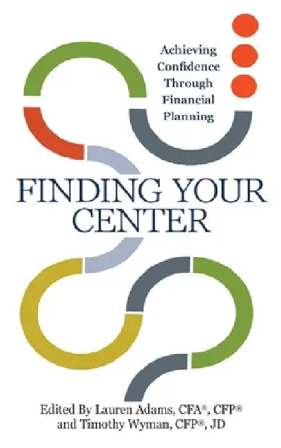 Finding Your Center: Achieving Confidence Through Financial Planning by Lauren Adams