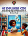 AI Explorer Kids: Short Stories and Guided Activities on Generative AI & Prompt Engineering for STEAM Kids Age 8 - 12 by Young & Brilliant