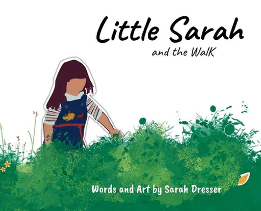Little Sarah and the Walk by Sarah Dresser
