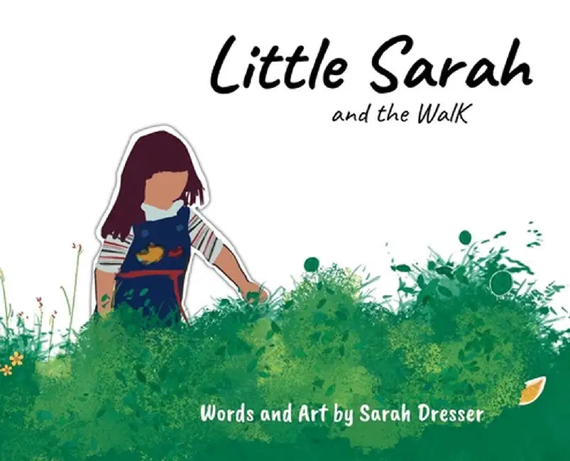 Little Sarah and the Walk by Sarah Dresser