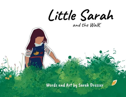 Little Sarah and the Walk by Sarah Dresser