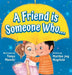 A Friend Is Someone Who - A Children's Book About Friendship for Kids Ages 3-9 - Discover the Keys of Kindness to Making Friends, Being a Good Friend, by Marilee Mayfield