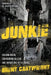 Undercover Junkie: Chasing Highs, Confronting Killers, and Unraveling in the Chaos by Brent Cartwright