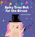 Spiky Tries Out for the Circus by Ava Esmaili