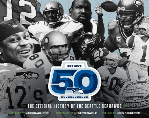 The Official History of the Seattle Seahawks by Seattle Seahawks, Marshawn Lynch, Steve Raible