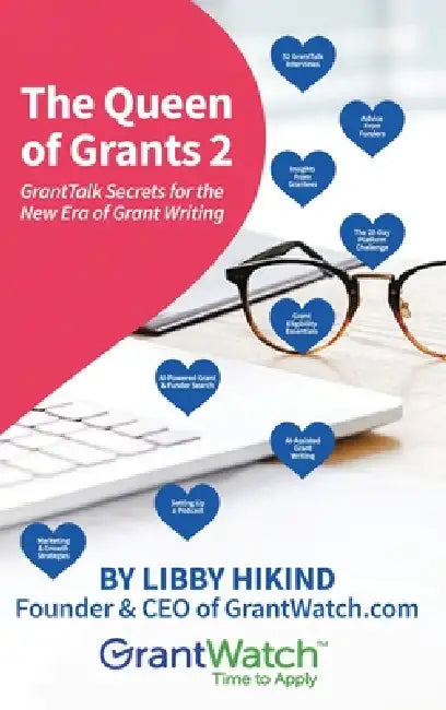 The Queen of Grants 2: GrantTalk Secrets for the New Era of Grant Writing by Libby Hikind