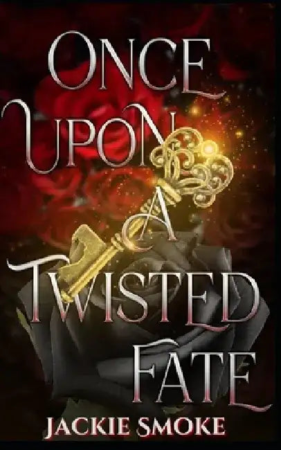 Once Upon a Twisted Fate by Jackie Smoke