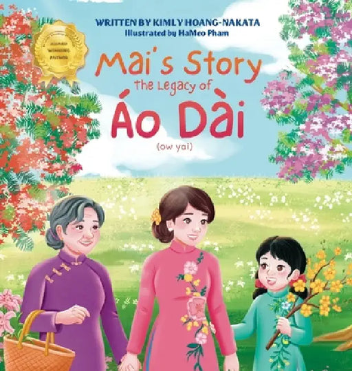 Mai's Story: The Legacy of Ao Dai: The Legacy of Ao Dai by Kimly Hoang-Nakata