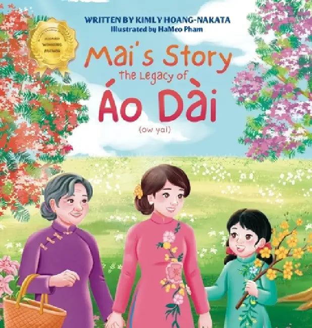 Mai's Story: The Legacy of Ao Dai: The Legacy of Ao Dai by Kimly Hoang-Nakata