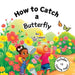 How To Catch A Butterfly by Corbett