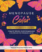 Menopause In Color Empowerment Journal & Resource Guide: A Space for Reflection, Growth & Empowerment as You Document Your Menopausal Journey by Stephanie Young Moss
