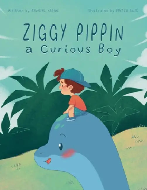 Ziggy Pippin a Curious Boy by Matea Anic, Randal Yasar