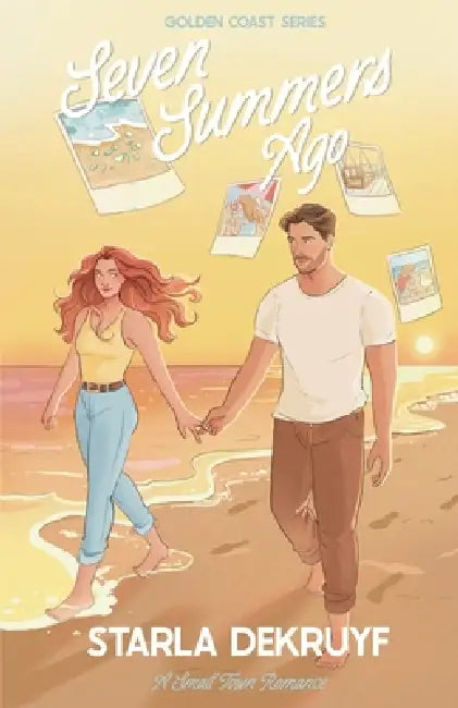 Seven Summers Ago: A Small Town Romance by Starla Dekruyf