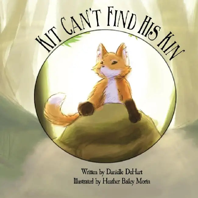 Kit Can't Find His Kin by Danielle Dehart