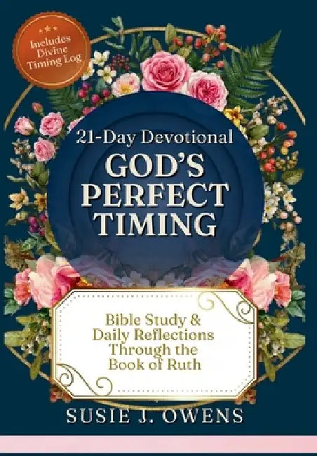 21-Day Devotional: Bible Study & Daily Reflections Through the Book of Ruth by Susie J. Owens