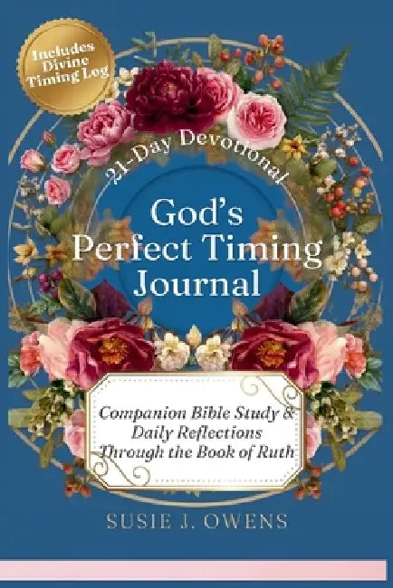 21-Day Devotional: Companion Bible Study & Daily Reflections Through the Book of Ruth by Susie J. Owens