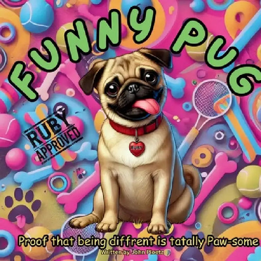 Funny Pug: Proof That Being Different is Totally Paw-Some by John Ploetz