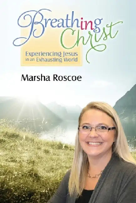 Breathing in Christ by Marsha Roscoe