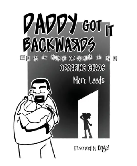 Daddy Got it Backwards by Marc Leeds