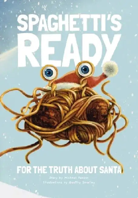 Spaghetti's Ready: For The Truth About Santa by Michael Reason