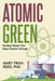Atomic Green: Nuclear Power Can Stop Climate Change by Mary Fran Reed