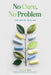 No Cure, No Problem: The Art of Healing by Jason Ott