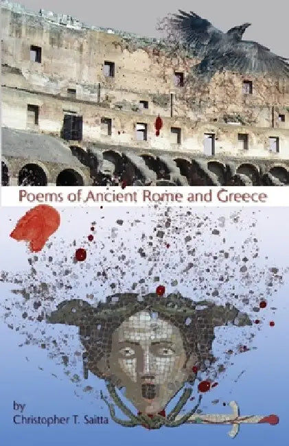 Poems of Ancient Rome and Greece by Christopher T. Saitta