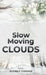 Slow Moving Clouds by Audrey Tanner