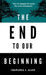 The End to Our Beginning by Chawanda J. Allen