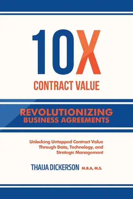 10X Contract Value: Unlocking Untapped Value Through Data, Technology, and Strategic Management by Dickerson, Thaija