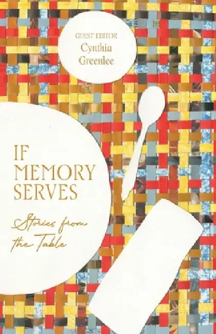 If Memory Serves: Stories from the Table by Cynthia Greenlee