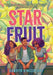 Star Fruit by Kamryn Kingsberry
