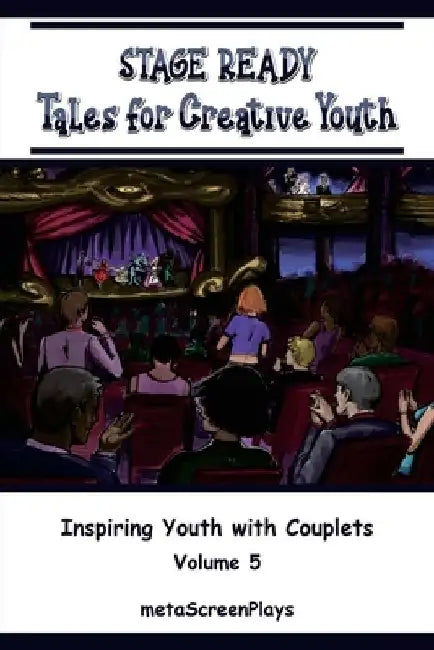 Stage Ready Tales for Creative Youth: Inspiring Youth with Couplets - Vol. 5 by Meta Screenplays