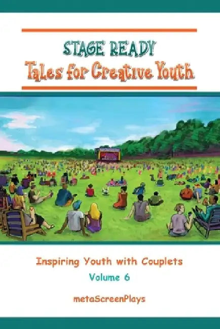 Stage Ready Tales for Creative Youth: Inspiring Youth with Couplets - Vol 6 by Meta Screenplays