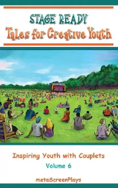 Stage Ready Tales for Creative Youth: Inspiring Youth with Couplets - Vol 6 by Meta Screenplays