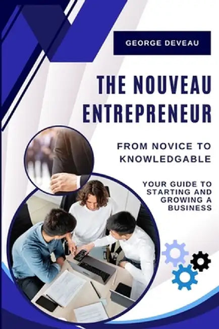 The Nouveau Entrepreneur by George Deveau
