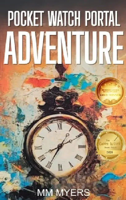 Pocket Watch Portal Adventure by MM Myers, Firestorm Publishing LLC