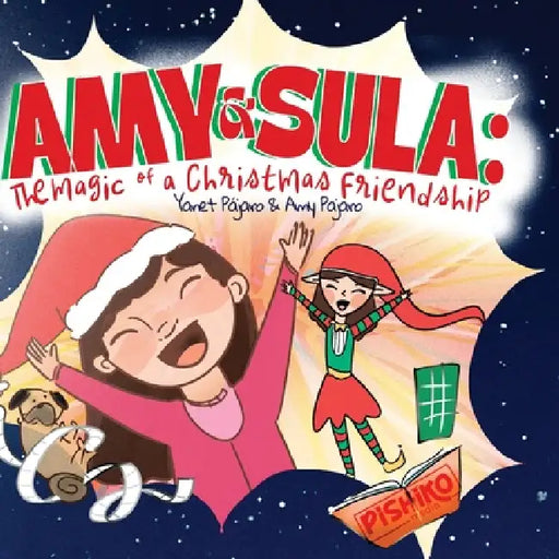 Amy & Sula: the magic of a christmas friendship: the magic of a ch by Yanet Pájaro, Amy Pajaro, Rhona Gimenez