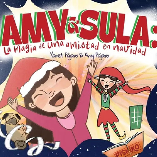 Amy y Sula: La Magia de una Amistad en Navidad by Yanet Pájaro, Amy Pajaro, Rhona Gimenez