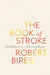The Book of Stroke: Meditations on a Rearranged Life by Robert Bires