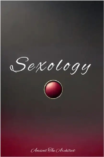 Sexology by The Architect, Ancient
