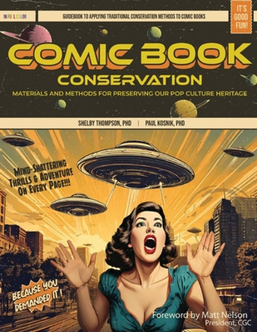 Comic Book Conservation: Materials and Methods for Preserving our Pop Culture Heritage by Shelby Thompson, Paul Kosnik, Matt Nelson