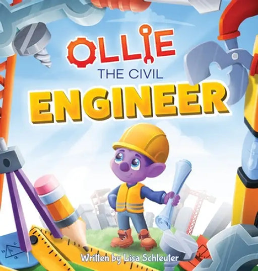 Ollie the Civil Engineer by Schleuter, Lisa