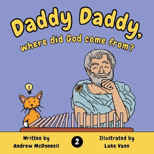 Daddy Daddy, where did God come from? by Andrew McDonnell, Luke Vann