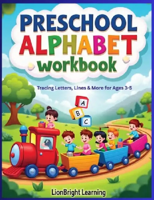 Preschool Alphabet Workbook: Tracing Letters, Lines & More for Ages 3-5 by Lionbright Learning