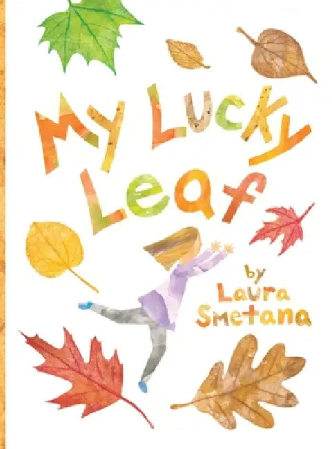 My Lucky Leaf by Laura Smetana, Laura Smetana