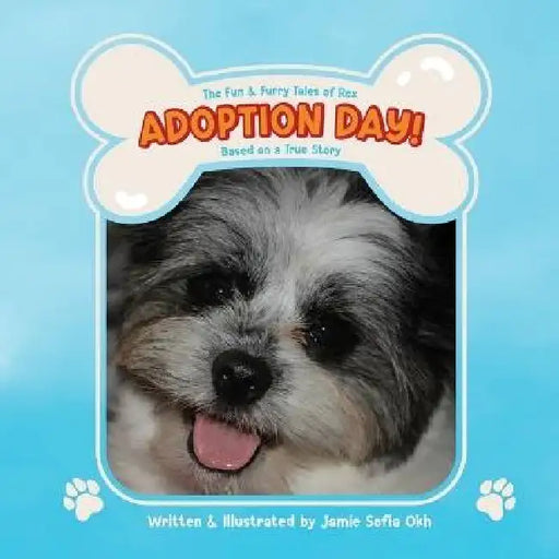 The Fun & Furry Tales of Rex: Adoption Day! by Jamie Sofia Okh, Zoe Mellors