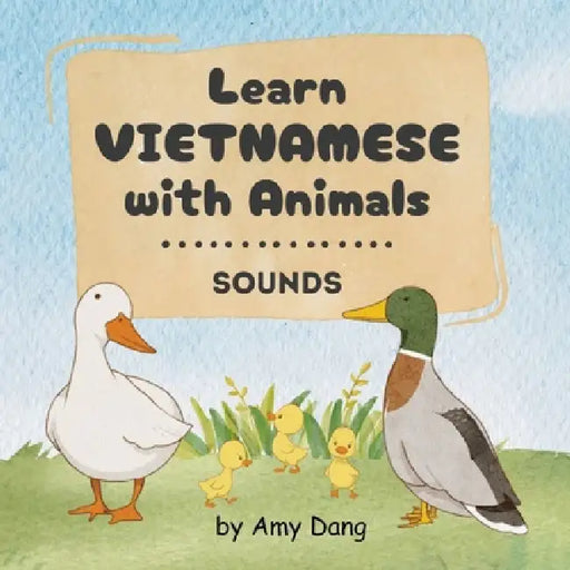 Learn Vietnamese with Animals - Sounds by Amy Dang