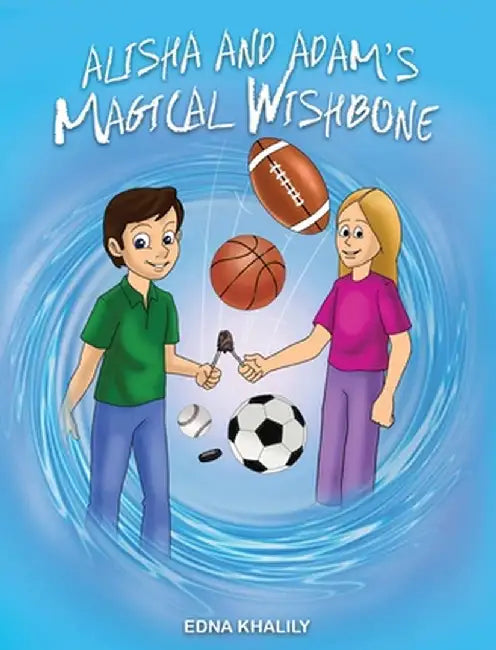 Alisha and Adam's Magical Wishbone by Edna Khalily
