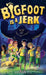 Bigfoot Is a Jerk by Julie Ditchburn Patton